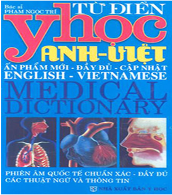 Từ điển Y học Anh – Việt là cuốn sách rất cần thiết trong việc học tiếng Anh của Sinh viên Y Dược